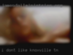 I dont like Knoxville, TN bullshit cyber chat.