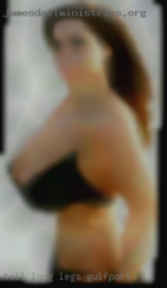 Tall long legs and booty  in Gulfport that jiggle.